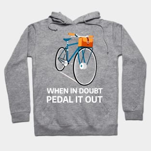 When In Doubt Pedal It Out Hoodie